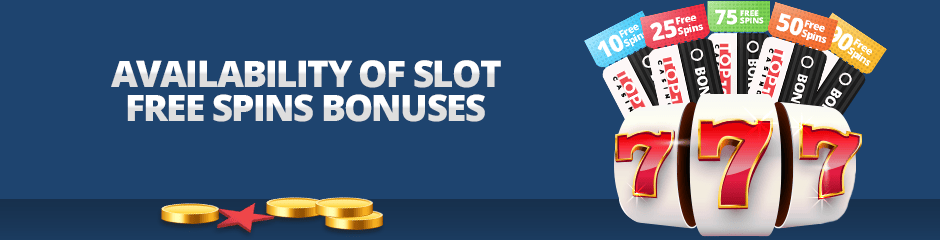 availability of slot free spins bonuses